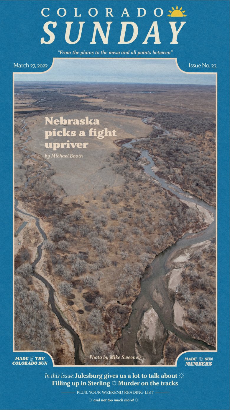 Colorado Sunday issue 23: “Nebraska picks a fight upriver”