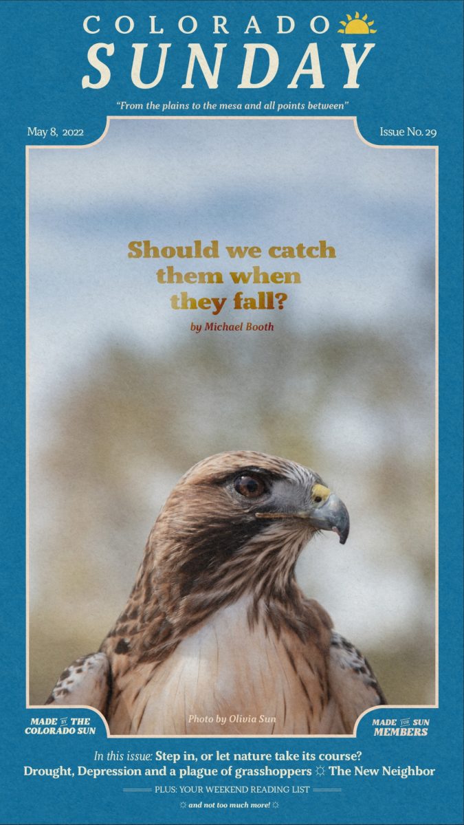 Colorado Sunday issue 29: “Should we catch them when they fall?”