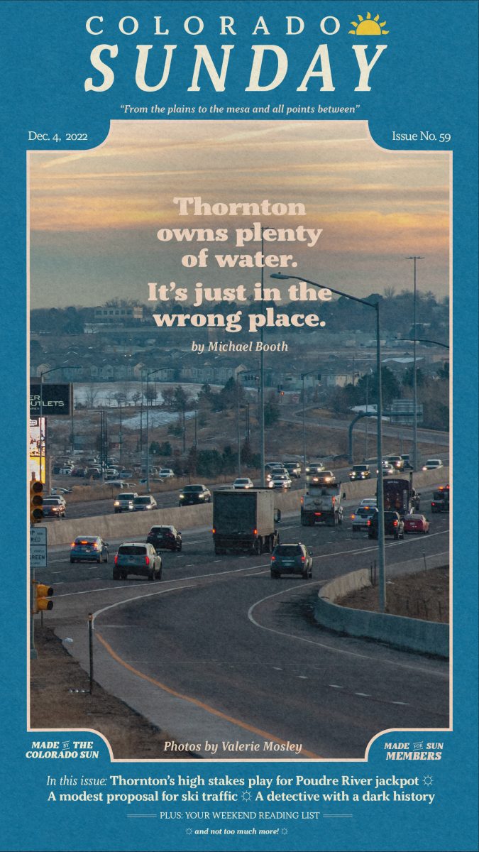 Colorado Sunday issue 59: “Thornton owns plenty of water. It's just in the wrong place.”