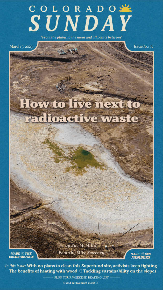 Colorado Sunday Issue 72: "How to live next to radioactive waste"