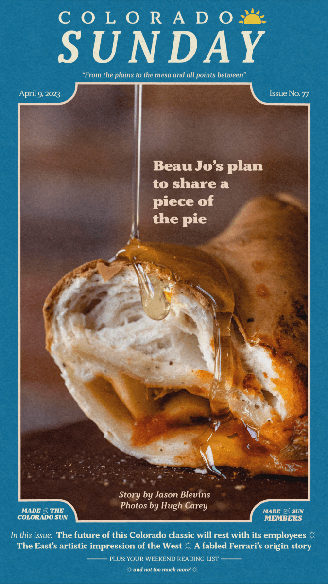 Colorado Sunday Issue 77: "Beau Jo's plan to share a piece of the pie"